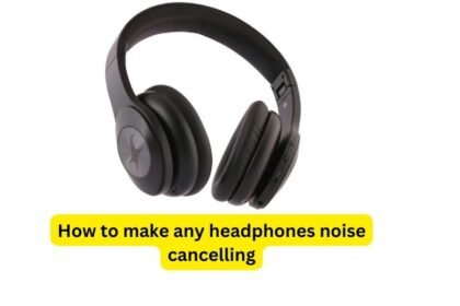 How to make any headphones noise cancelling
